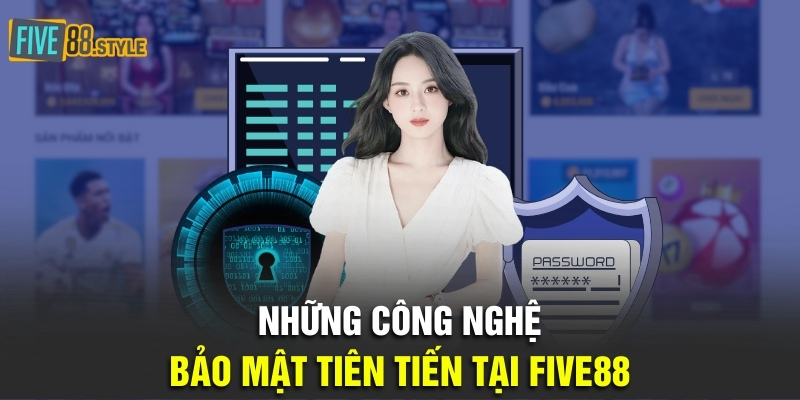 Chính Sách Bảo Mật Five88 Và Những Thông Tin Quan Trọng 5 Những công nghệ bảo mật tiên tiến tại Five88