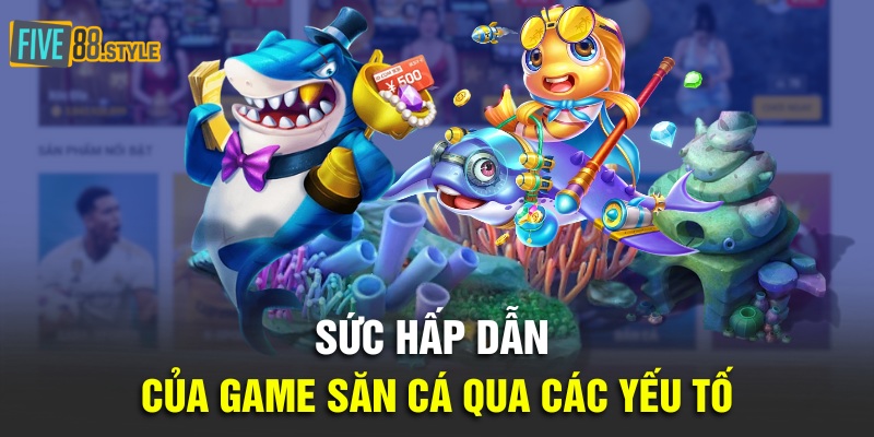 Bắn Cá Thần Tài | Mẹo Săn Kho Báu Bạc Tỷ Dưới Đại Dương 3 Sức hấp dẫn của game săn cá qua các yếu tố